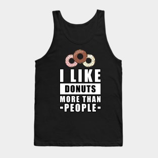 I Like Donuts More Than People - Funny Quote Tank Top